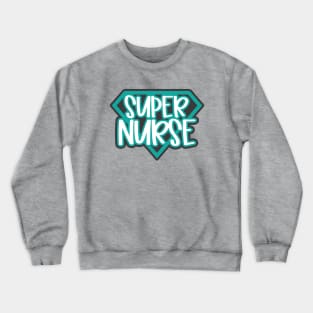 Super Nurse Crewneck Sweatshirt